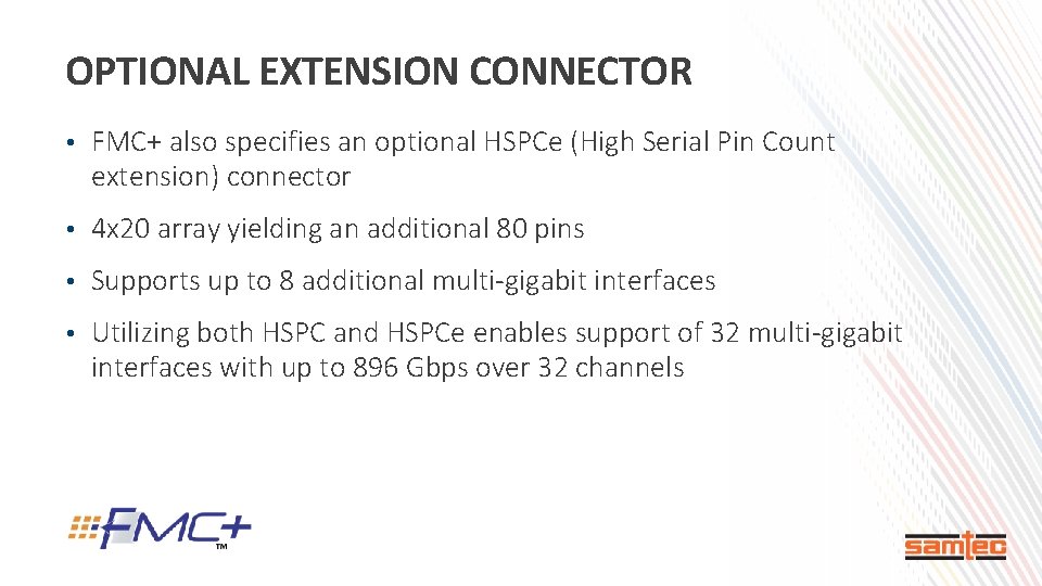 OPTIONAL EXTENSION CONNECTOR • FMC+ also specifies an optional HSPCe (High Serial Pin Count