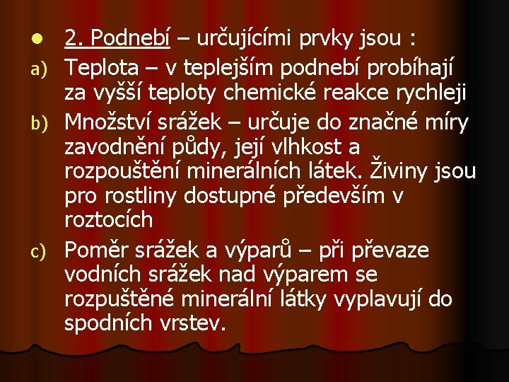 l a) b) c) 2. Podnebí – určujícími prvky jsou : Teplota – v