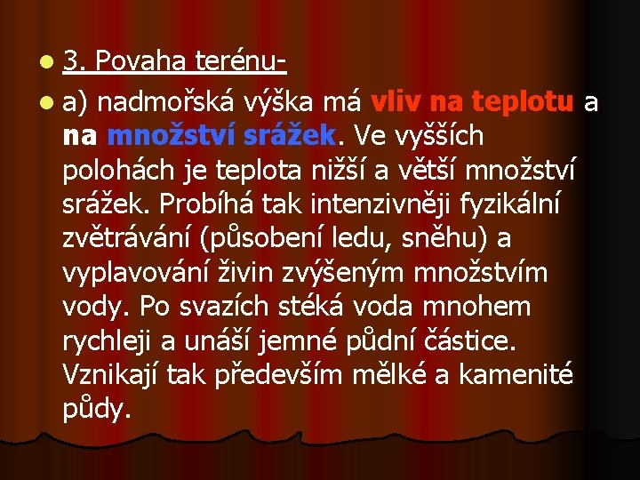 l 3. Povaha terénul a) nadmořská výška má vliv na teplotu a na množství