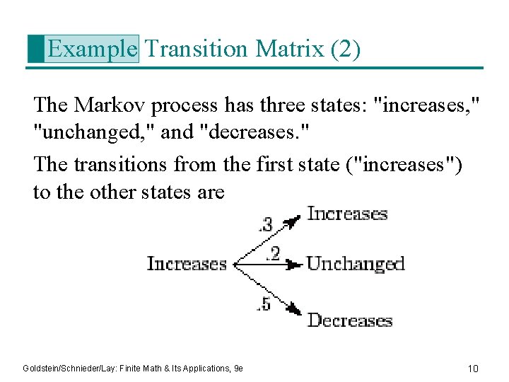 Example Transition Matrix (2) The Markov process has three states: "increases, " "unchanged, "