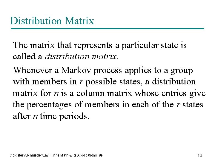 Distribution Matrix The matrix that represents a particular state is called a distribution matrix.