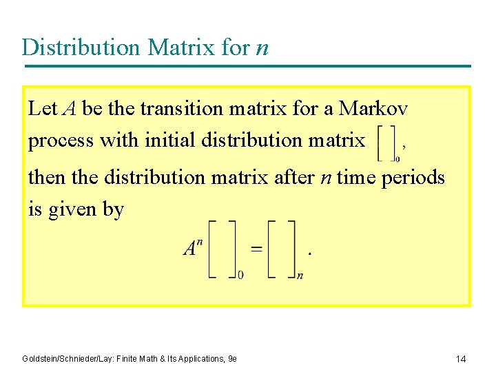 Distribution Matrix for n Let A be the transition matrix for a Markov process