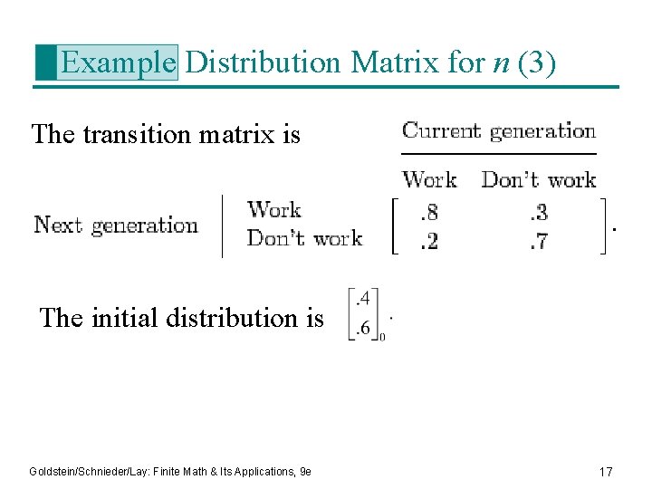 Example Distribution Matrix for n (3) The transition matrix is. The initial distribution is