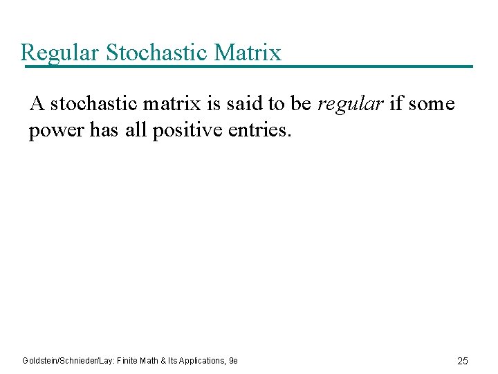 Regular Stochastic Matrix A stochastic matrix is said to be regular if some power