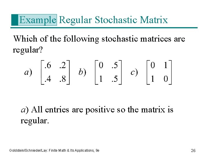 Example Regular Stochastic Matrix Which of the following stochastic matrices are regular? a) All