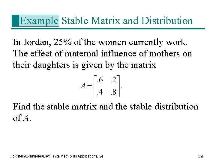 Example Stable Matrix and Distribution In Jordan, 25% of the women currently work. The