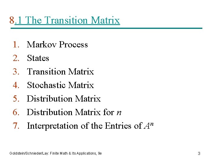 8. 1 The Transition Matrix 1. 2. 3. 4. 5. 6. 7. Markov Process