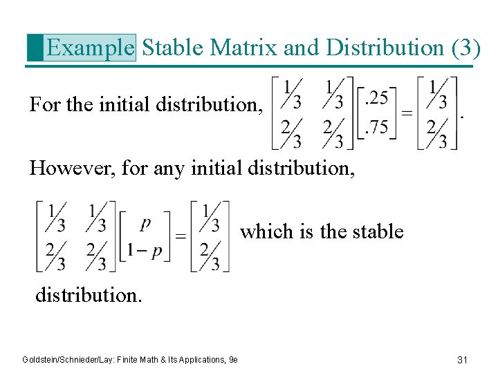 Example Stable Matrix and Distribution (3) For the initial distribution, However, for any initial