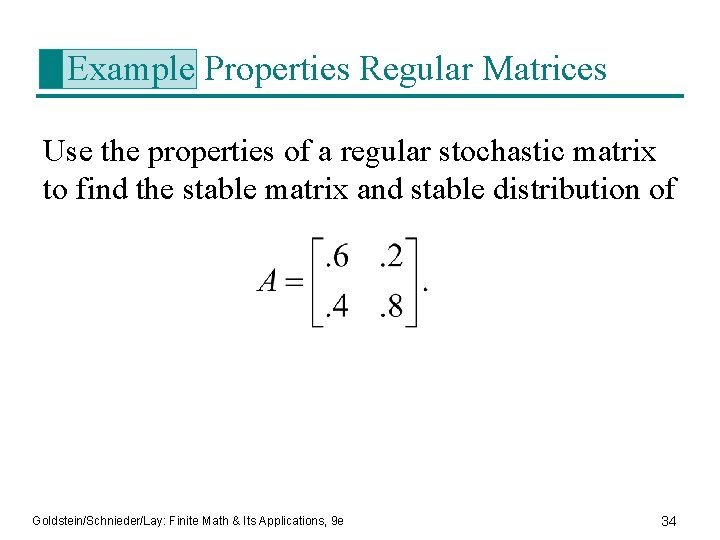 Example Properties Regular Matrices Use the properties of a regular stochastic matrix to find