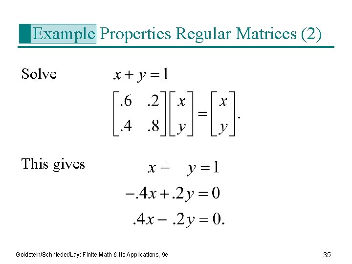 Example Properties Regular Matrices (2) Solve This gives Goldstein/Schnieder/Lay: Finite Math & Its Applications,