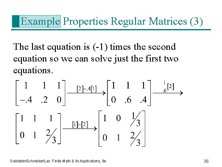 Example Properties Regular Matrices (3) The last equation is (-1) times the second equation