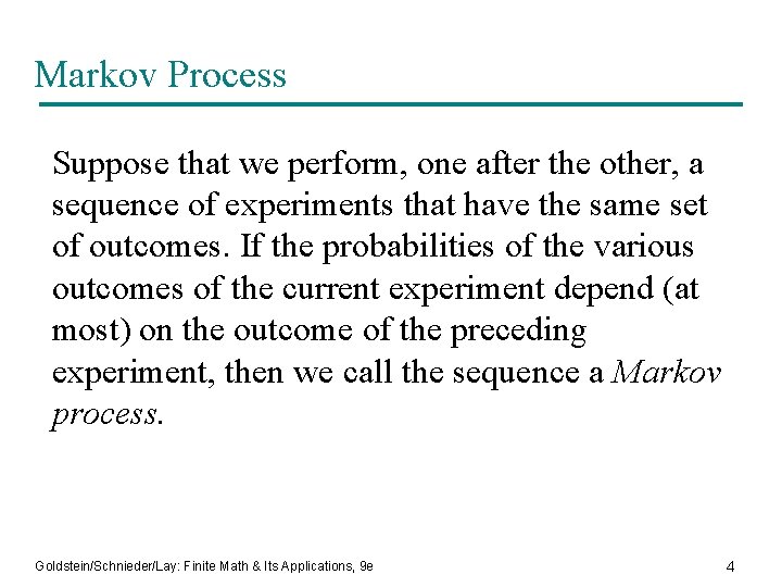 Markov Process Suppose that we perform, one after the other, a sequence of experiments