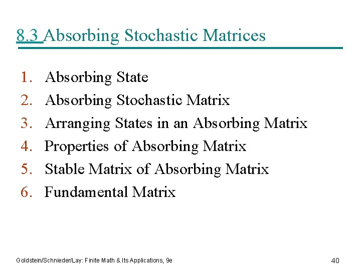 8. 3 Absorbing Stochastic Matrices 1. 2. 3. 4. 5. 6. Absorbing State Absorbing