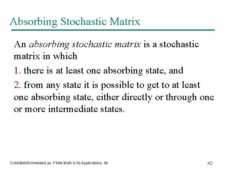 Absorbing Stochastic Matrix An absorbing stochastic matrix is a stochastic matrix in which 1.