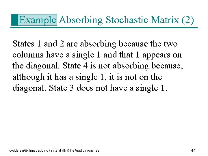 Example Absorbing Stochastic Matrix (2) States 1 and 2 are absorbing because the two