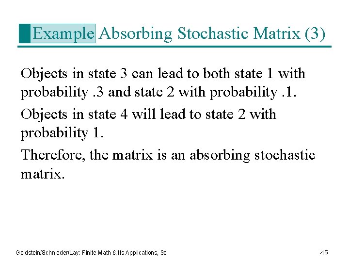 Example Absorbing Stochastic Matrix (3) Objects in state 3 can lead to both state