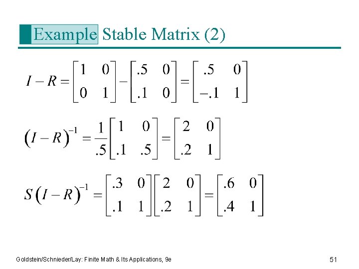 Example Stable Matrix (2) Goldstein/Schnieder/Lay: Finite Math & Its Applications, 9 e 51 