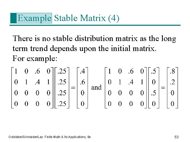 Example Stable Matrix (4) There is no stable distribution matrix as the long term