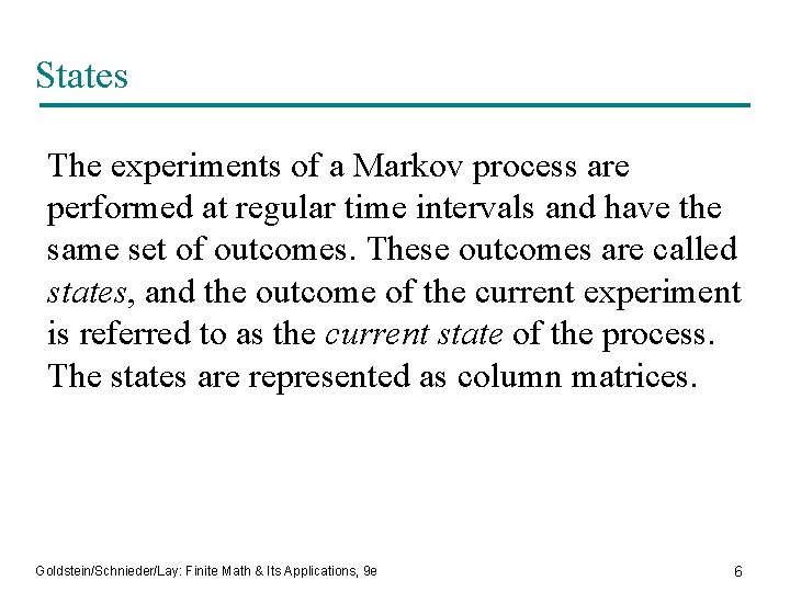 States The experiments of a Markov process are performed at regular time intervals and