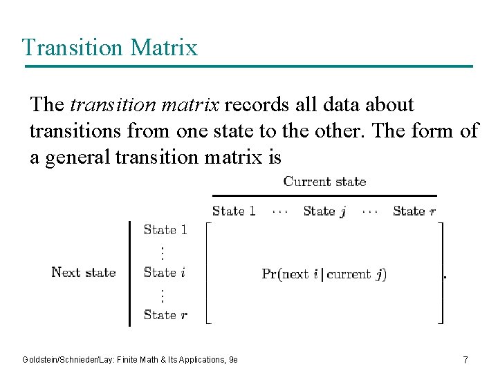 Transition Matrix The transition matrix records all data about transitions from one state to