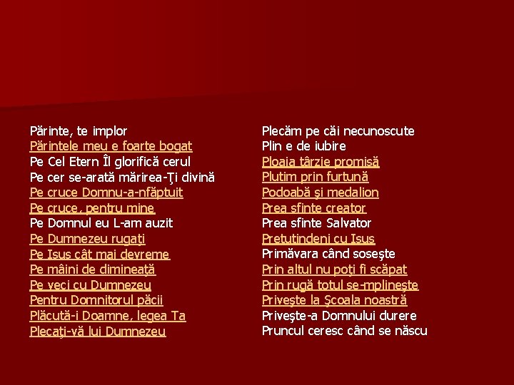 Părinte, te implor Părintele meu e foarte bogat Pe Cel Etern Îl glorifică cerul