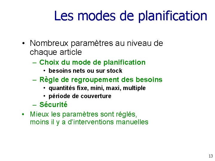 Les modes de planification • Nombreux paramètres au niveau de chaque article – Choix