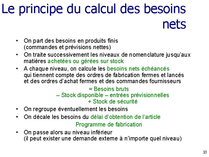 Le principe du calcul des besoins nets • On part des besoins en produits