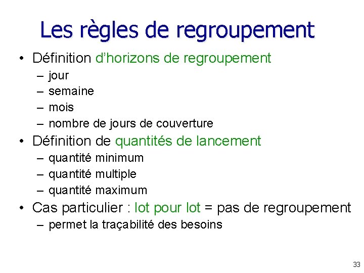 Les règles de regroupement • Définition d’horizons de regroupement – – jour semaine mois