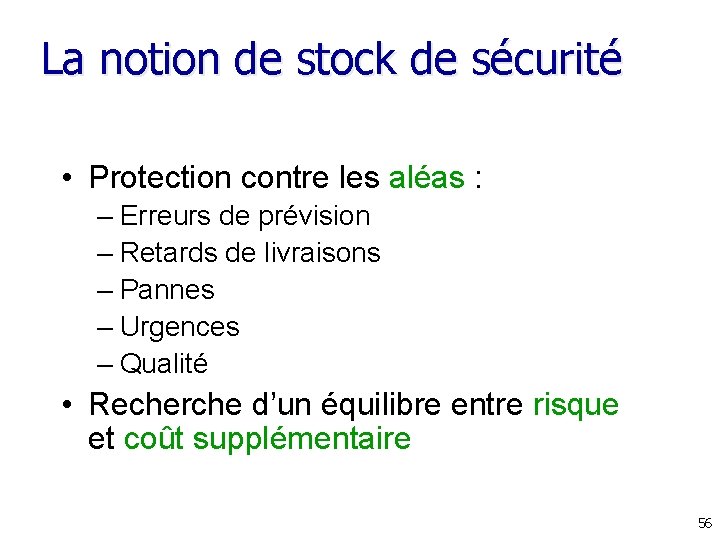 La notion de stock de sécurité • Protection contre les aléas : – Erreurs