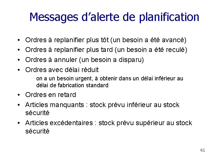 Messages d’alerte de planification • • Ordres à replanifier plus tôt (un besoin a