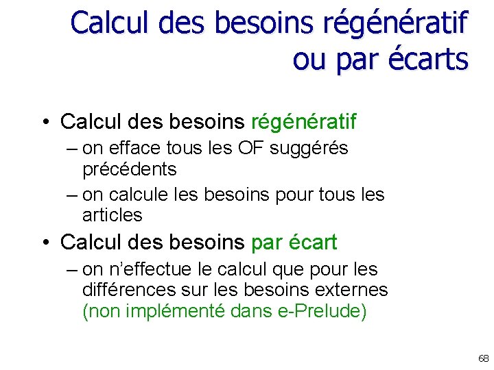 Calcul des besoins régénératif ou par écarts • Calcul des besoins régénératif – on