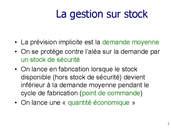 La gestion sur stock • La prévision implicite est la demande moyenne • On