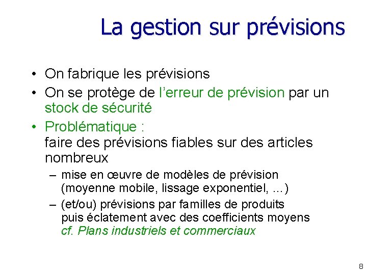 La gestion sur prévisions • On fabrique les prévisions • On se protège de