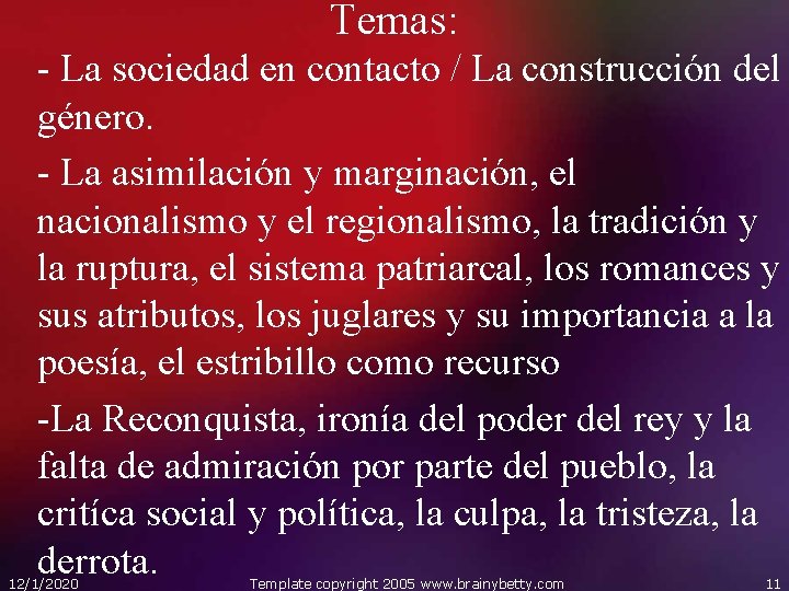 Temas: - La sociedad en contacto / La construcción del género. - La asimilación