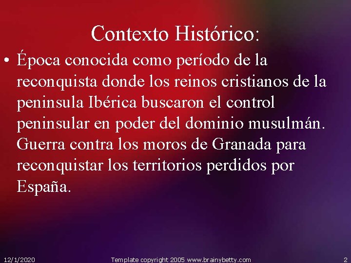 Contexto Histórico: • Época conocida como período de la reconquista donde los reinos cristianos