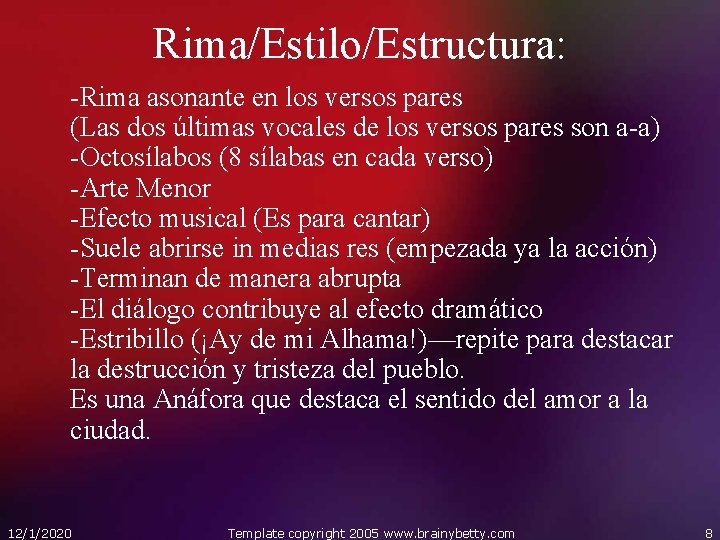 Rima/Estilo/Estructura: -Rima asonante en los versos pares (Las dos últimas vocales de los versos