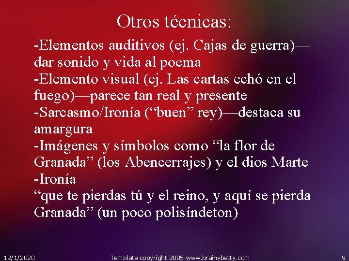 Otros técnicas: -Elementos auditivos (ej. Cajas de guerra)— dar sonido y vida al poema