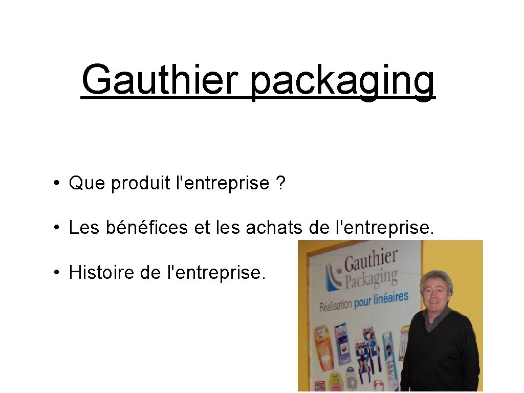 Gauthier packaging • Que produit l'entreprise ? • Les bénéfices et les achats de