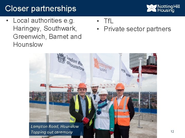 Closer partnerships • Local authorities e. g. Haringey, Southwark, Greenwich, Barnet and Hounslow Lampton