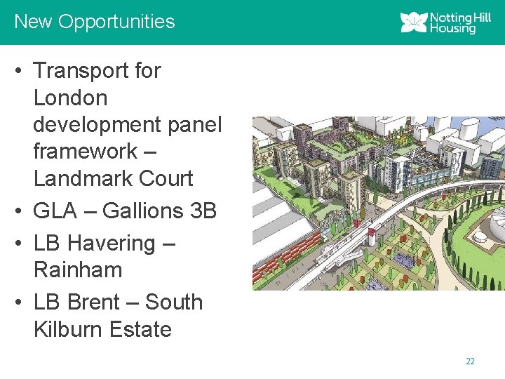 New Opportunities • Transport for London development panel framework – Landmark Court • GLA