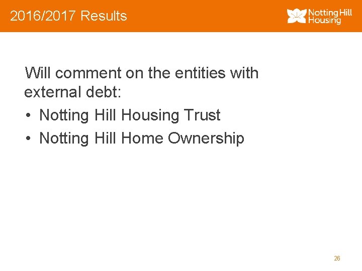 2016/2017 Results Will comment on the entities with external debt: • Notting Hill Housing