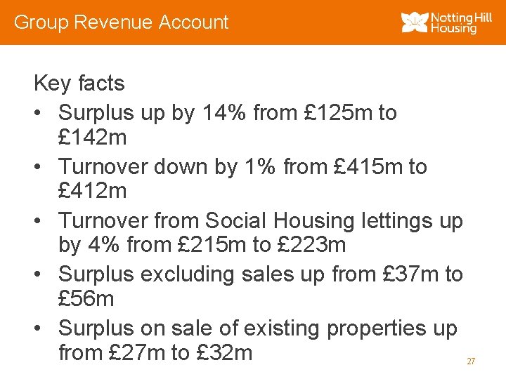 Group Revenue Account Key facts • Surplus up by 14% from £ 125 m