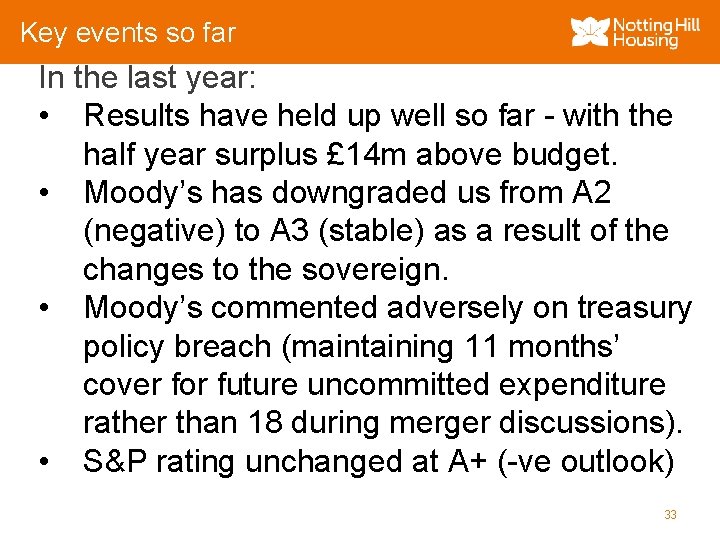 Key events so far In the last year: • Results have held up well