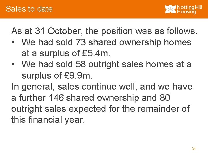 Sales to date As at 31 October, the position was as follows. • We