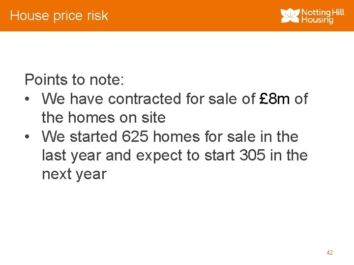 House price risk Points to note: • We have contracted for sale of £