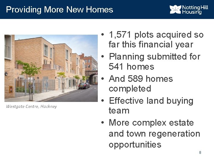 Providing More New Homes Westgate Centre, Hackney • 1, 571 plots acquired so far