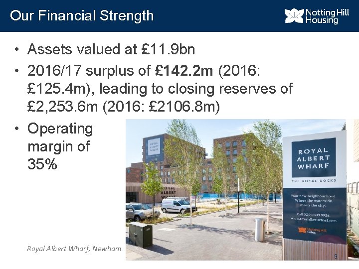 Our Financial Strength • Assets valued at £ 11. 9 bn • 2016/17 surplus