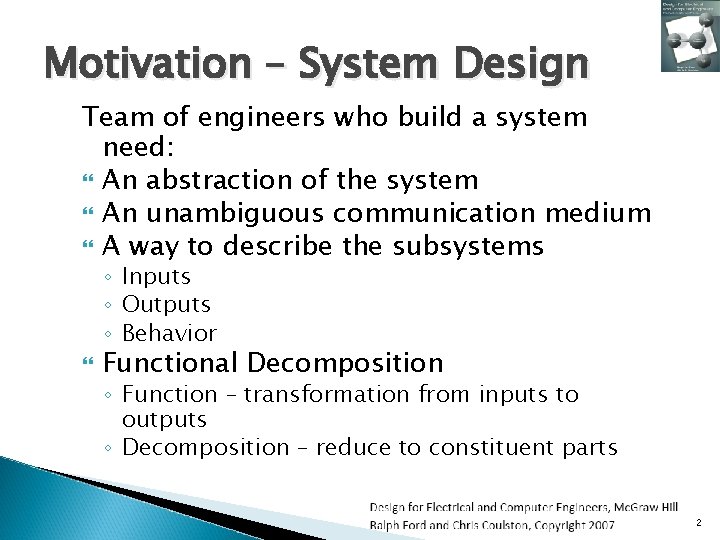 Motivation – System Design Team of engineers who build a system need: An abstraction Motivation – System Design Team of engineers who build a system need: An abstraction