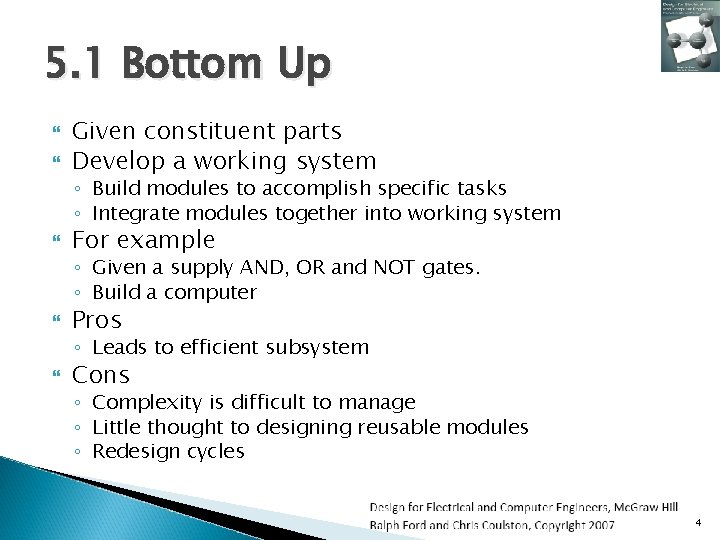 5. 1 Bottom Up Given constituent parts Develop a working system ◦ Build modules
