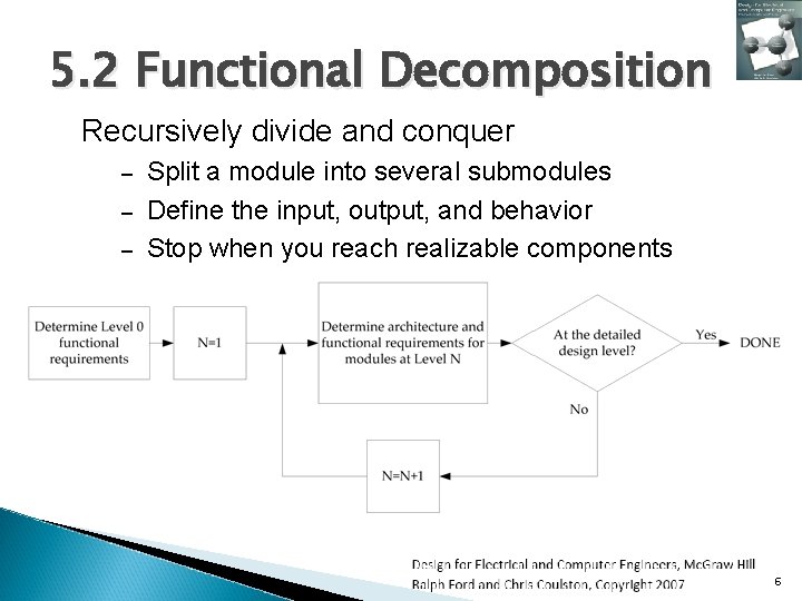 5. 2 Functional Decomposition Recursively divide and conquer – – – Split a module